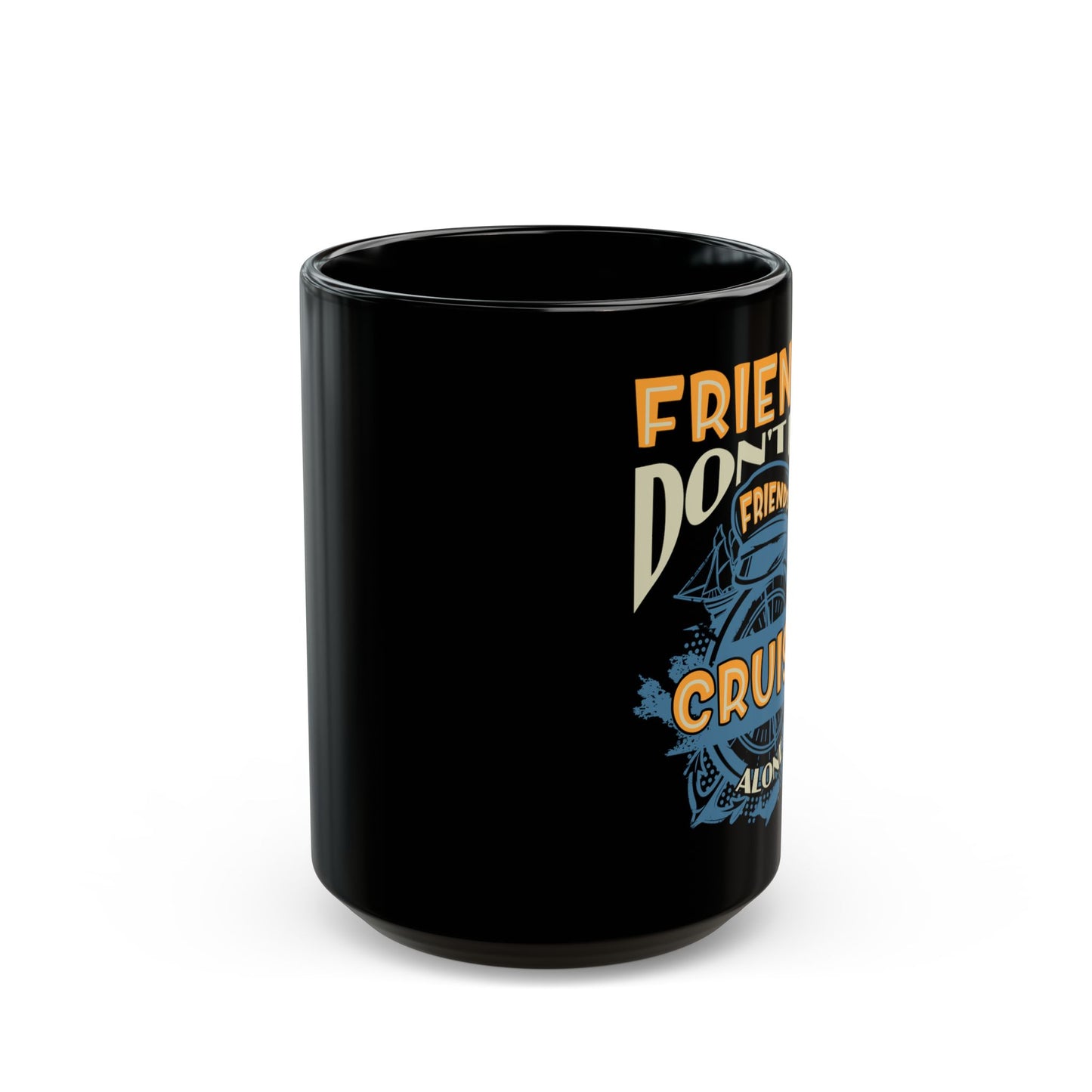 Funny Cruise Friends Don'T Let Friends Cruise - Black Mug
