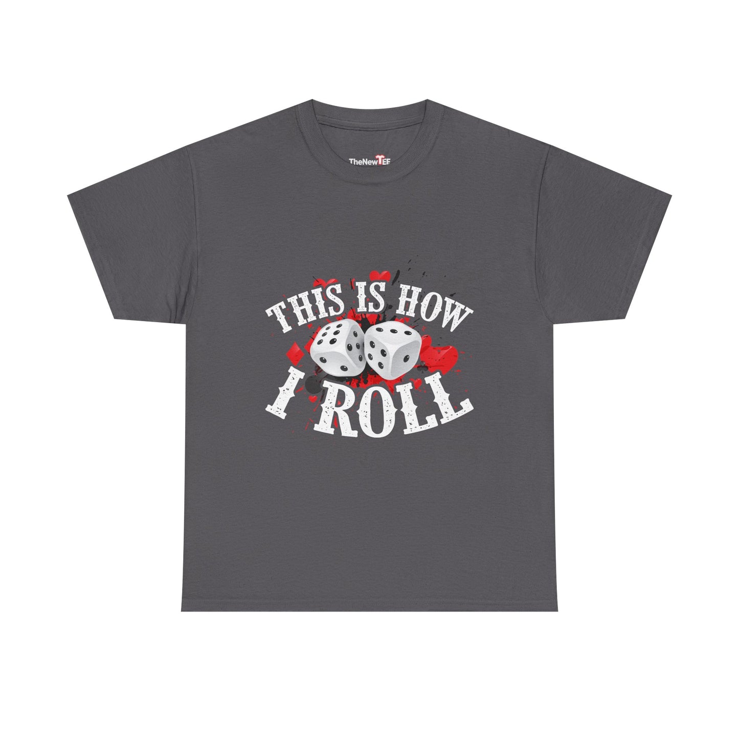 This Is How I Roll Funny Casino Themed Dice Gambling Humor - Unisex T-Shirt