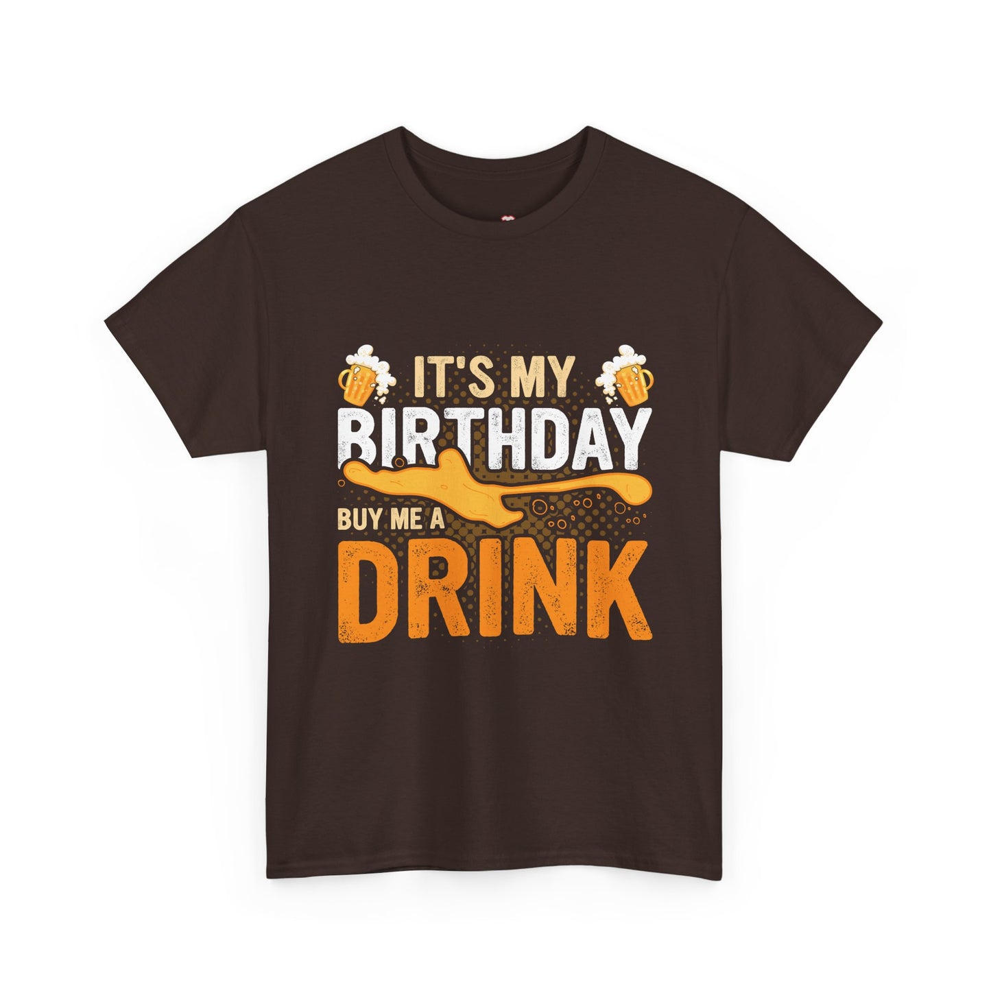 It'S My Birthday Buy Me A Drink Novelty Drinking - Unisex T-Shirt