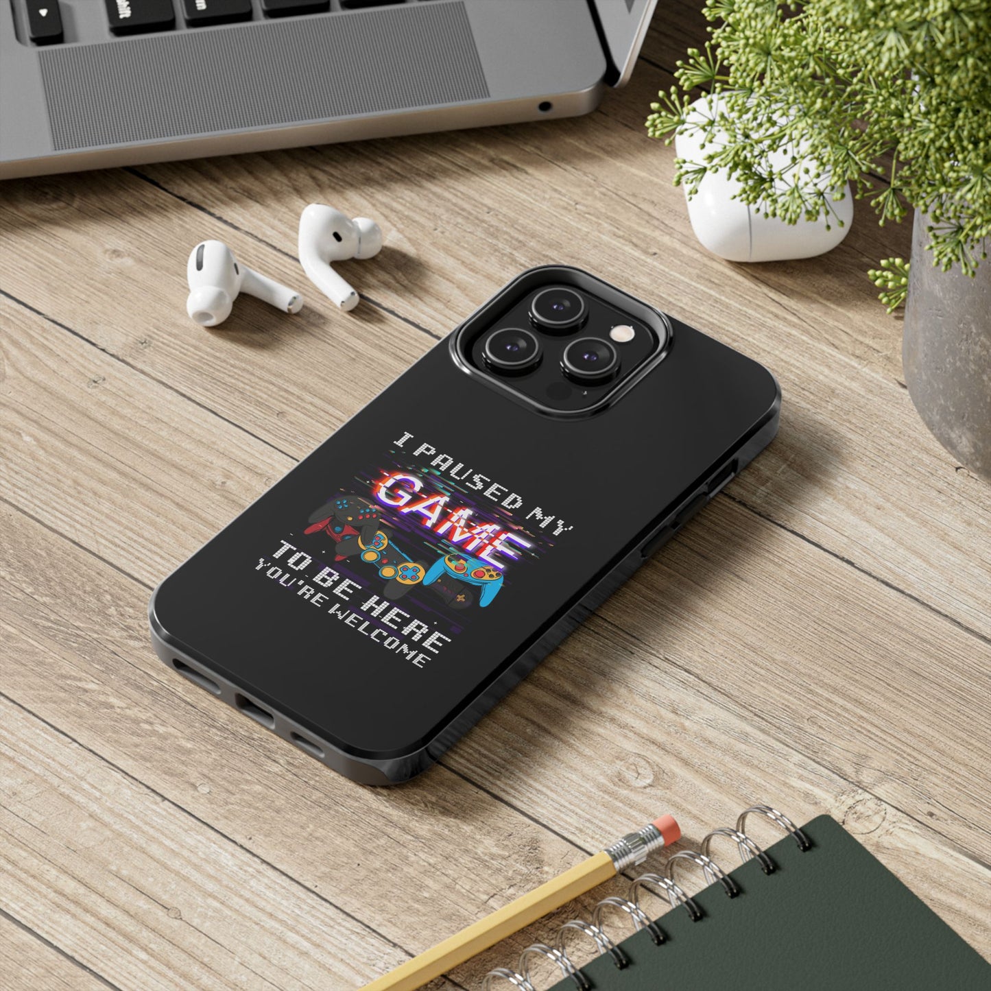 Video Gamer Shirt I Paused My Game To Be Here You'Re Welcome - Tough Phone Case