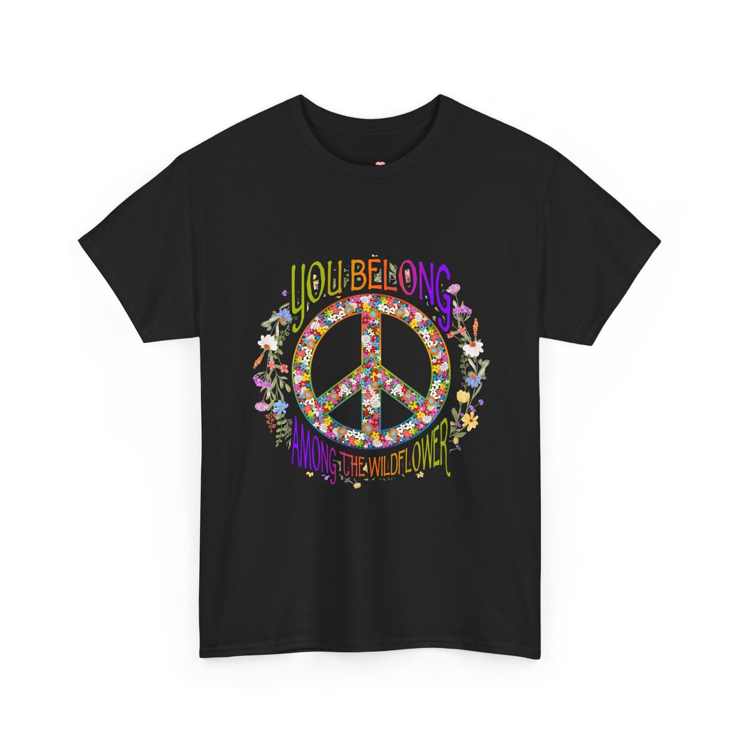 You Belong Among The Wildflower Hippie Peace Symbol - Unisex T-Shirt