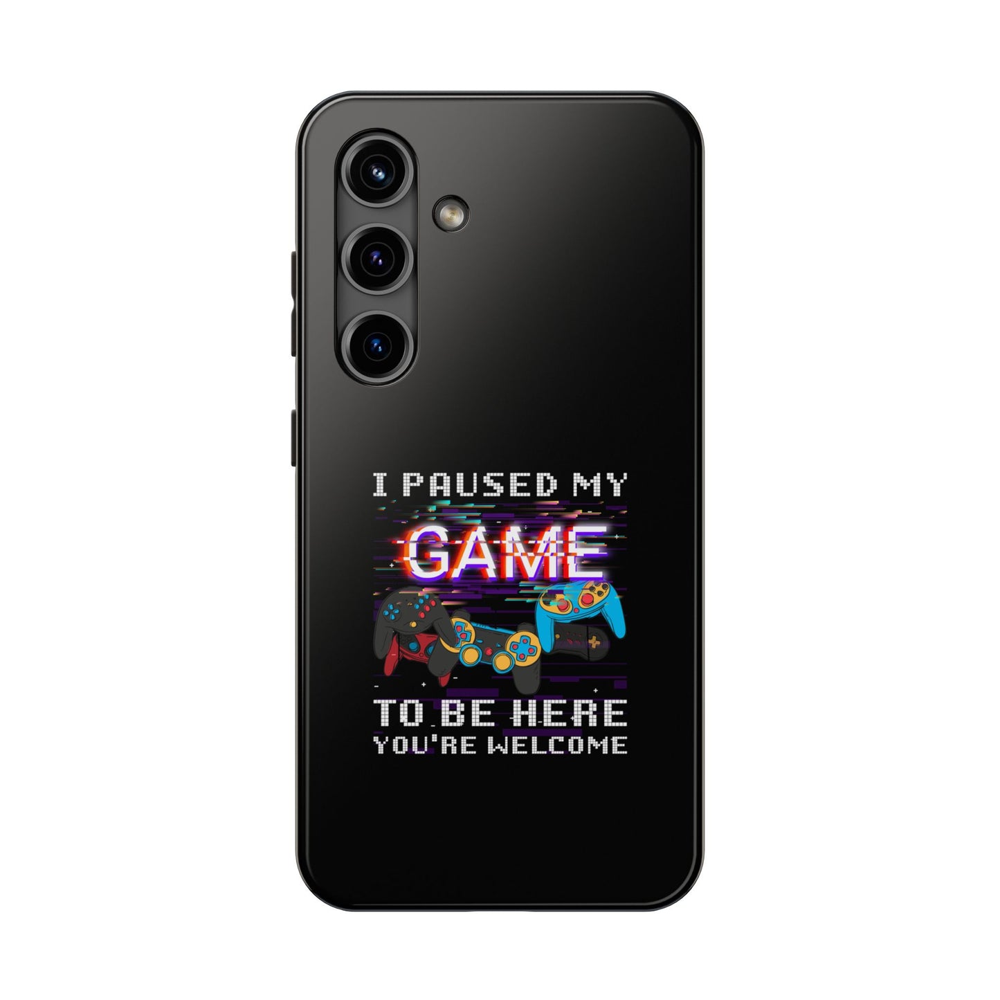 Video Gamer Shirt I Paused My Game To Be Here You'Re Welcome - Tough Phone Case