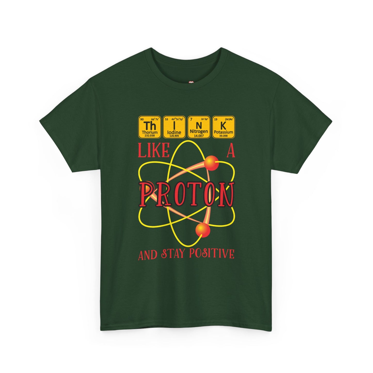 Think Like A Proton And Stay Positive Funny Science - Unisex T-Shirt