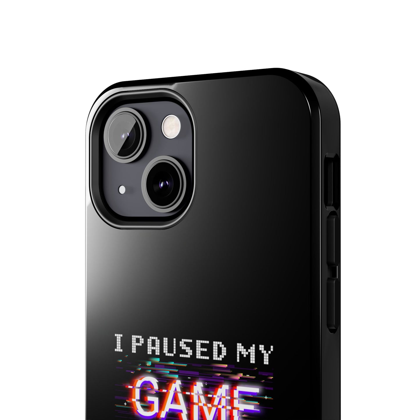 Video Gamer Shirt I Paused My Game To Be Here You'Re Welcome - Tough Phone Case