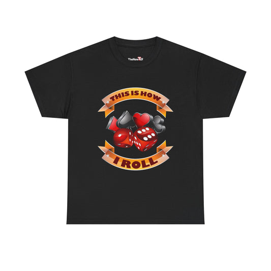 This Is How I Roll Funny Casino Themed Dice Gambling Humor - Unisex T-Shirt