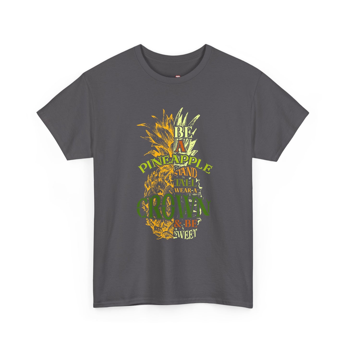 Be A Pineapple Stand Tall - Unisex T-Shirt