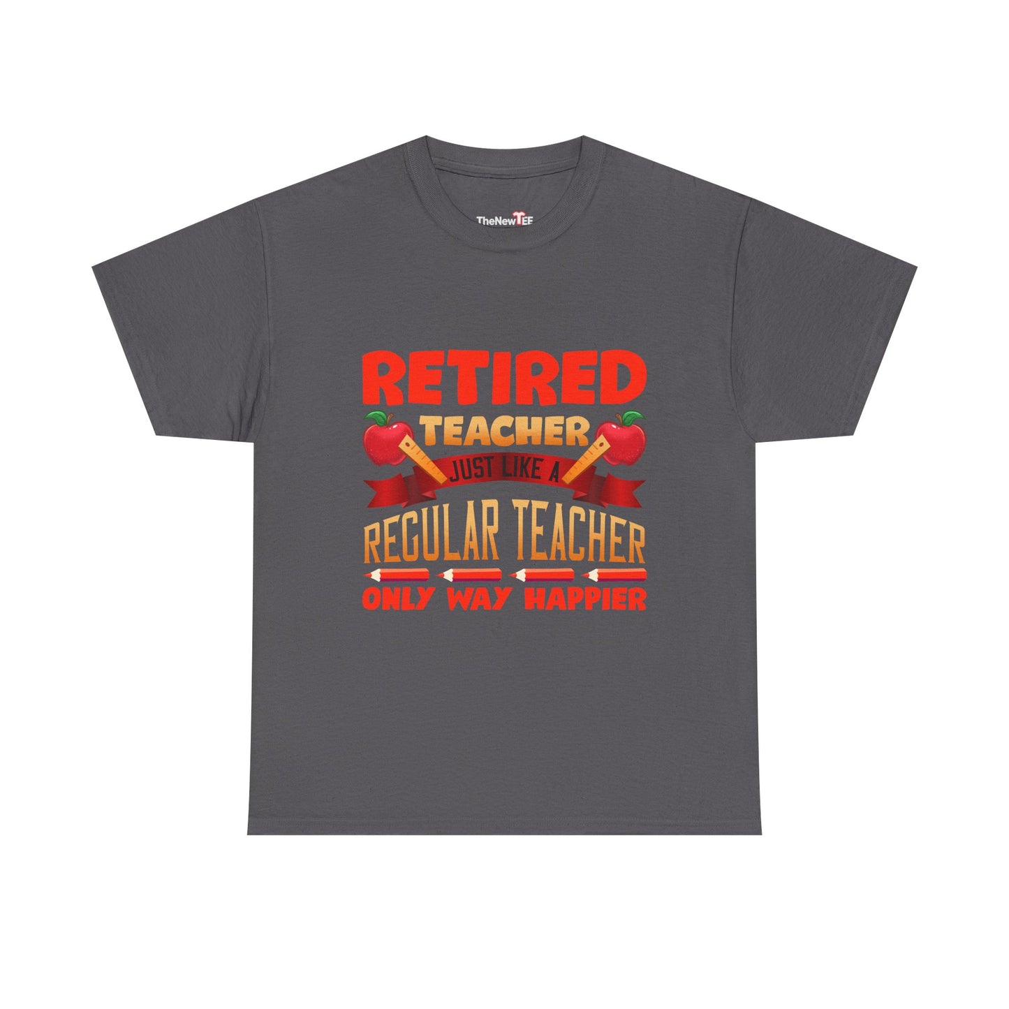 Retired Teacher Just Like A Regular Teacher - Unisex T-Shirt