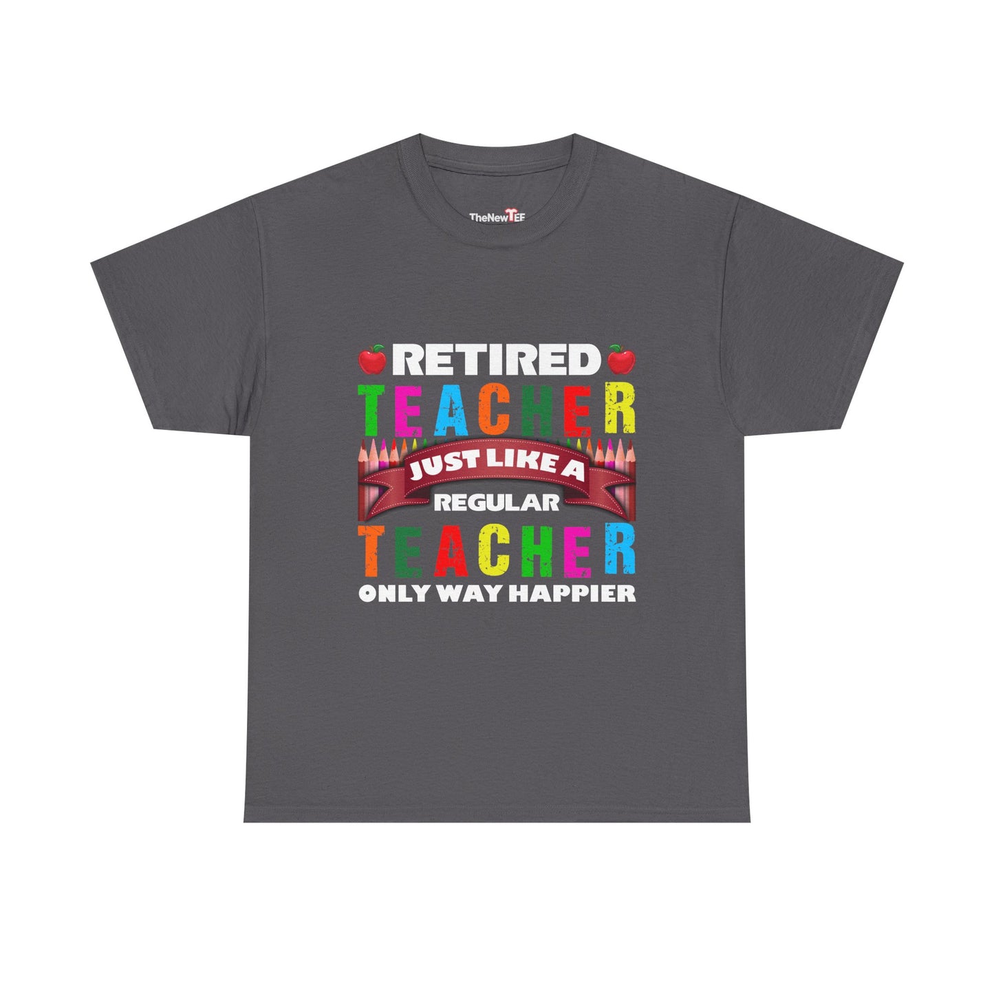 Retired Teacher Just Like A Regular Teacher - Unisex T-Shirt