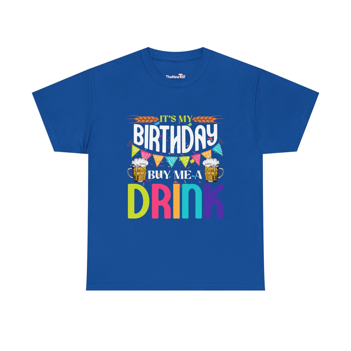 It'S My Birthday Buy Me A Drink Novelty Drinking - Unisex T-Shirt