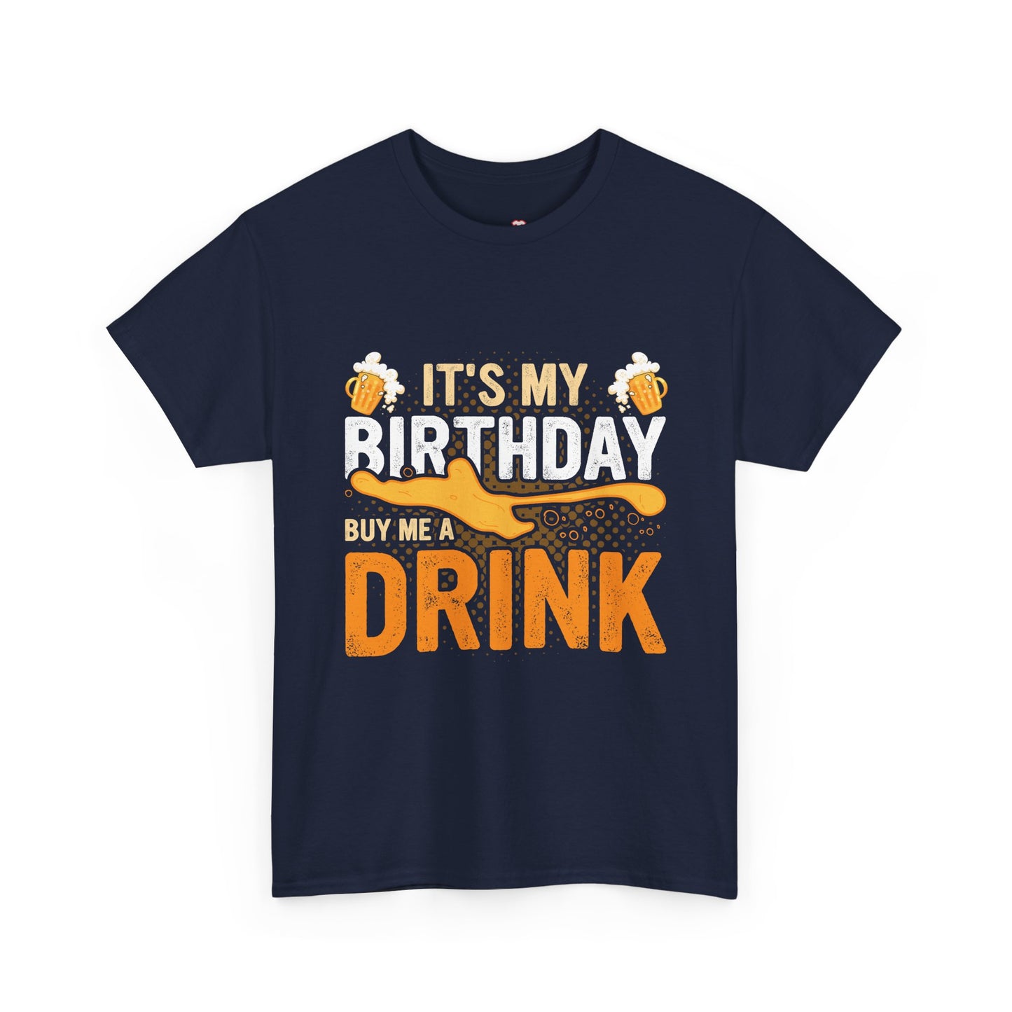 It'S My Birthday Buy Me A Drink Novelty Drinking - Unisex T-Shirt