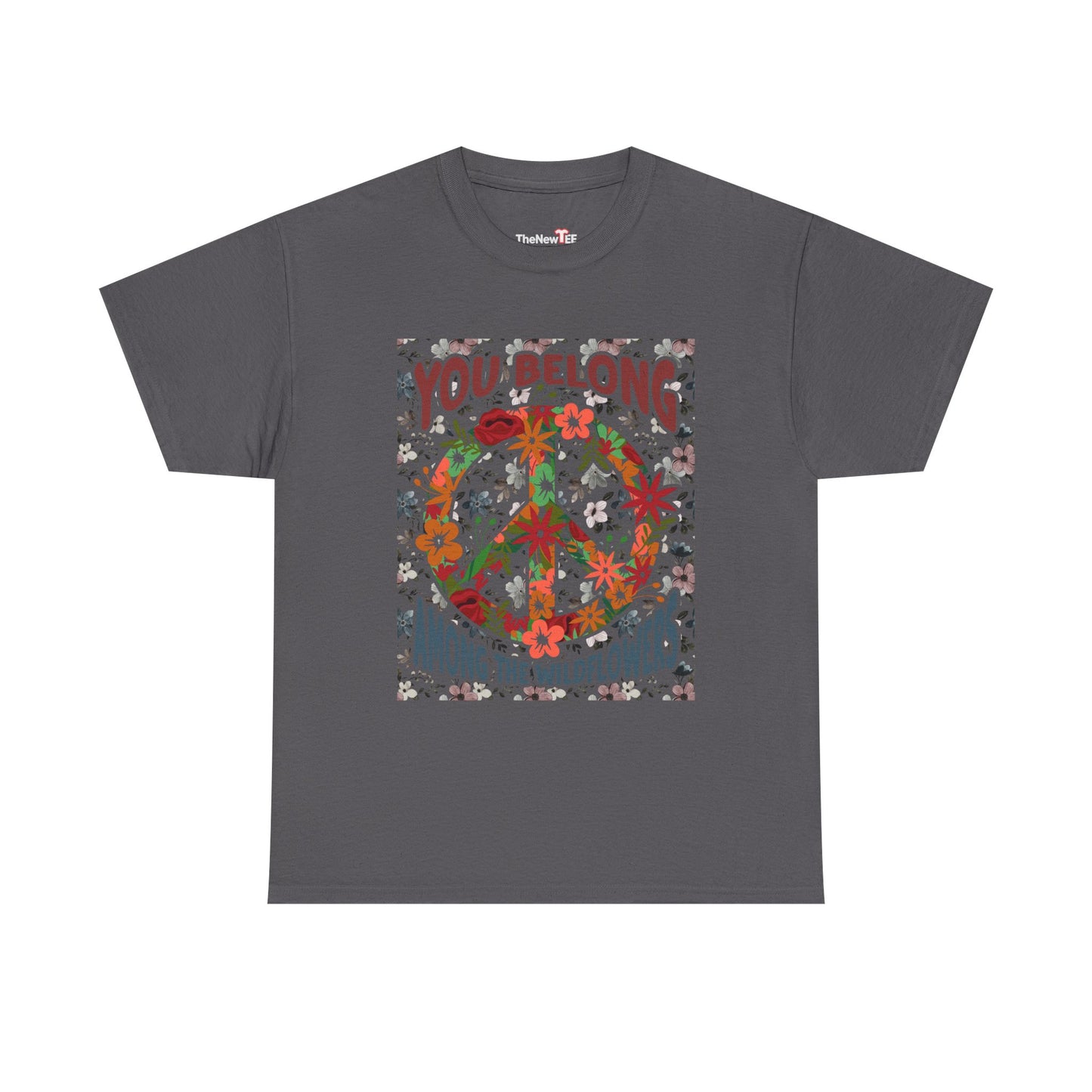 You Belong Among The Wildflower Hippie Peace Symbol - Unisex T-Shirt