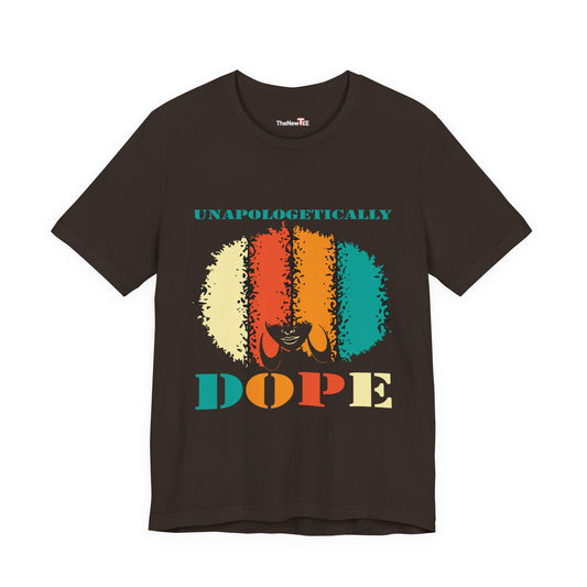 Unapologetically Dope Empowerment Shirt