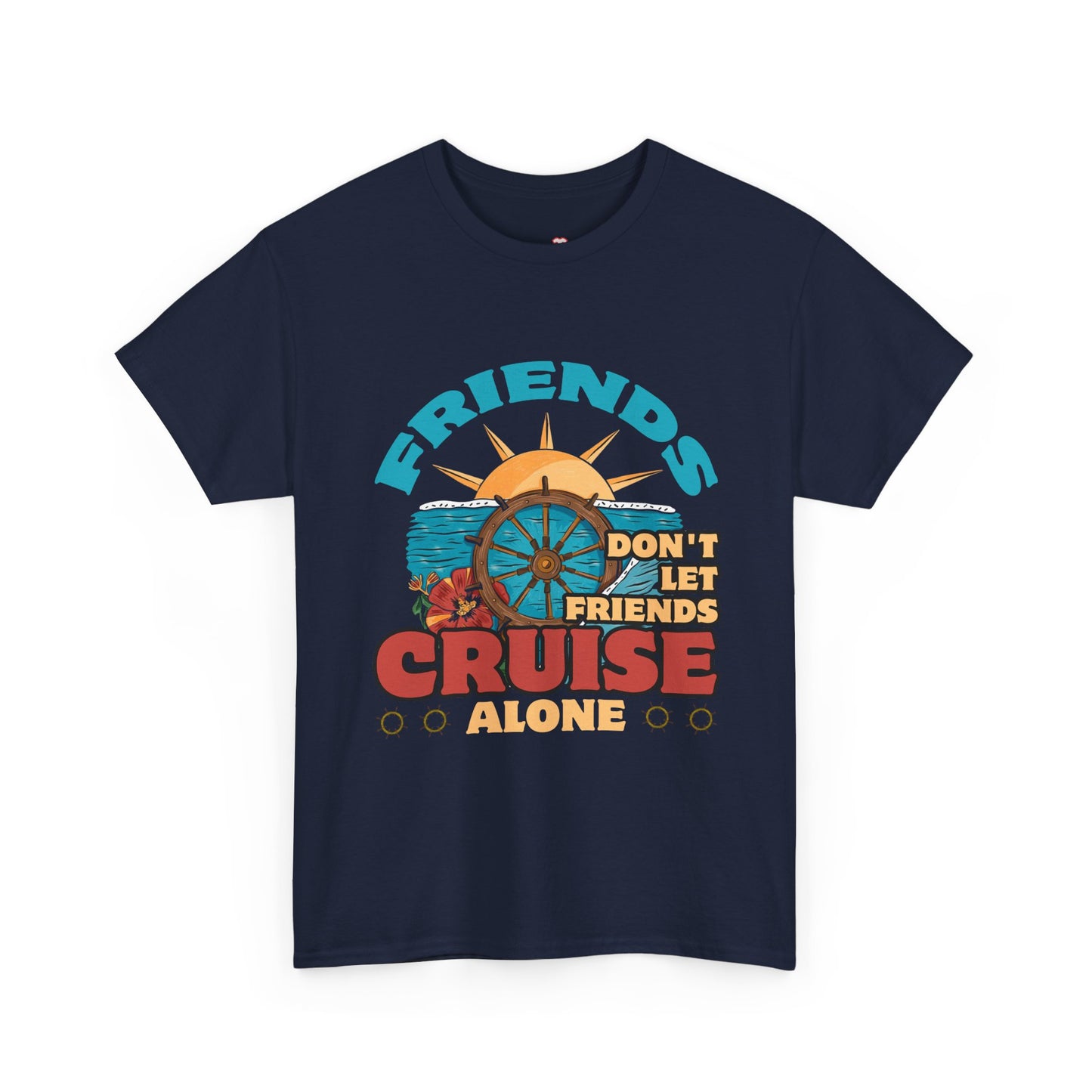 Funny Cruise Friends Don T Let Friends Cruise - Unisex T-Shirt