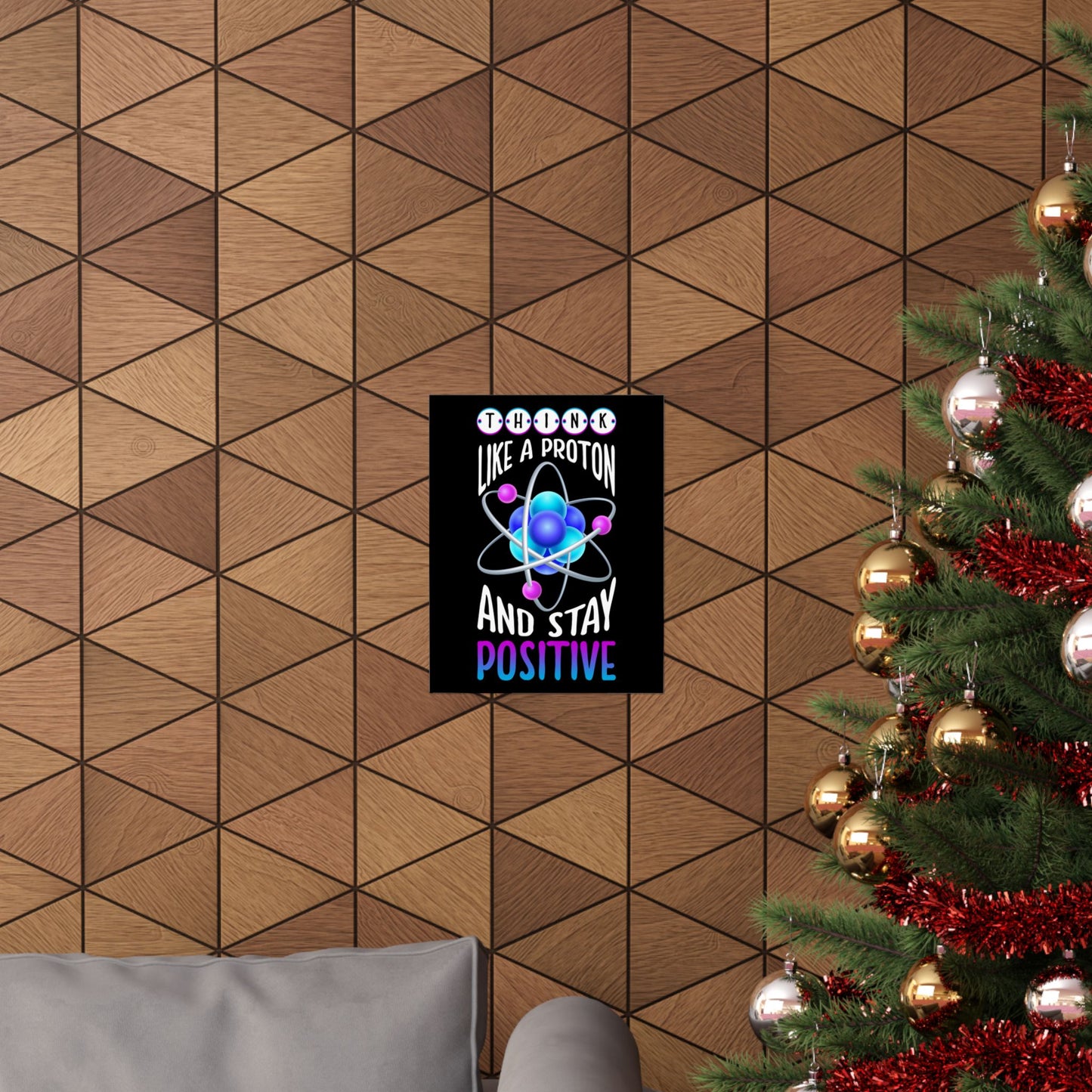 Think Like A Proton And Stay Positive Funny Science - Wall Art