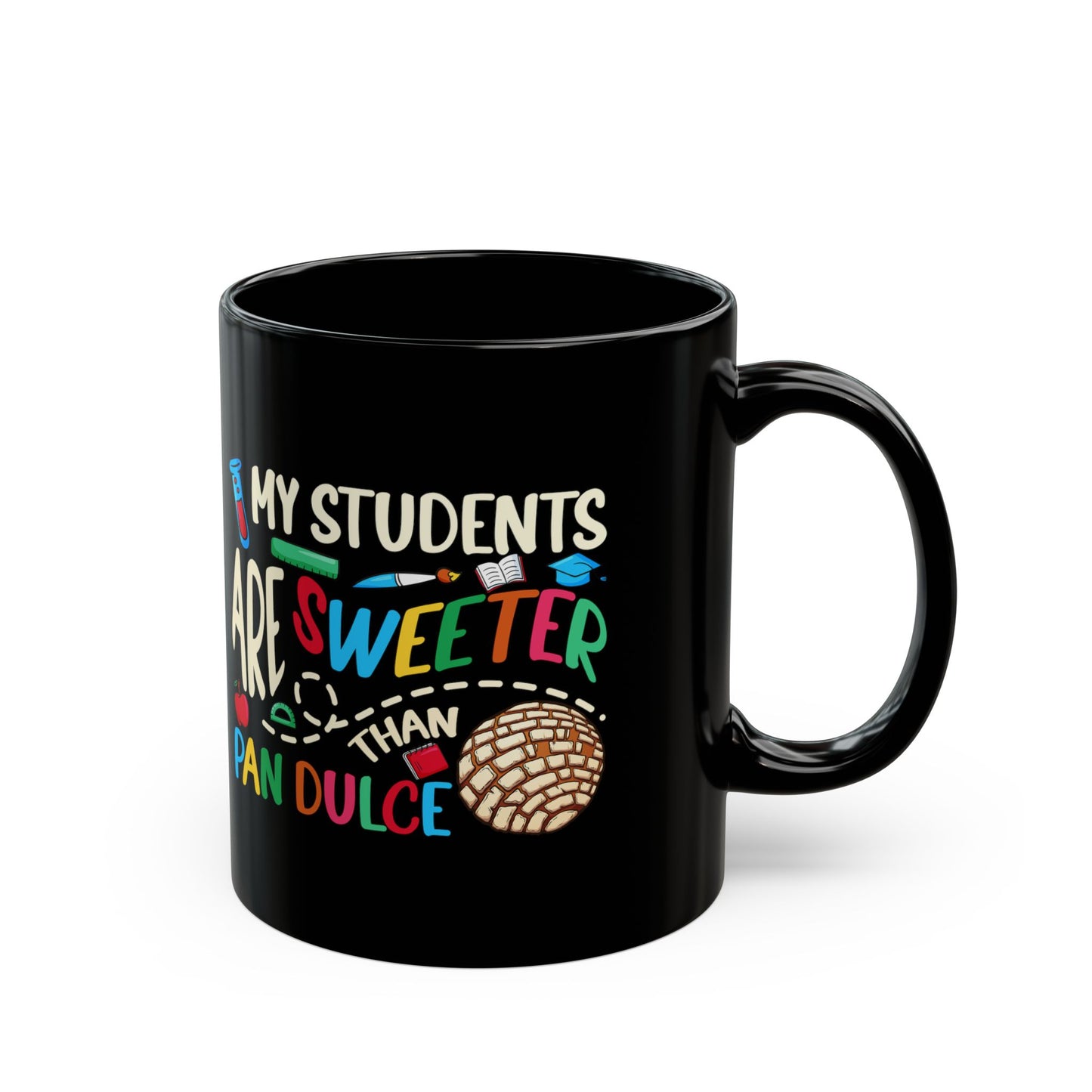 My Students Are Sweeter Than Pan Dulce Spanish Teacher - Black Mug