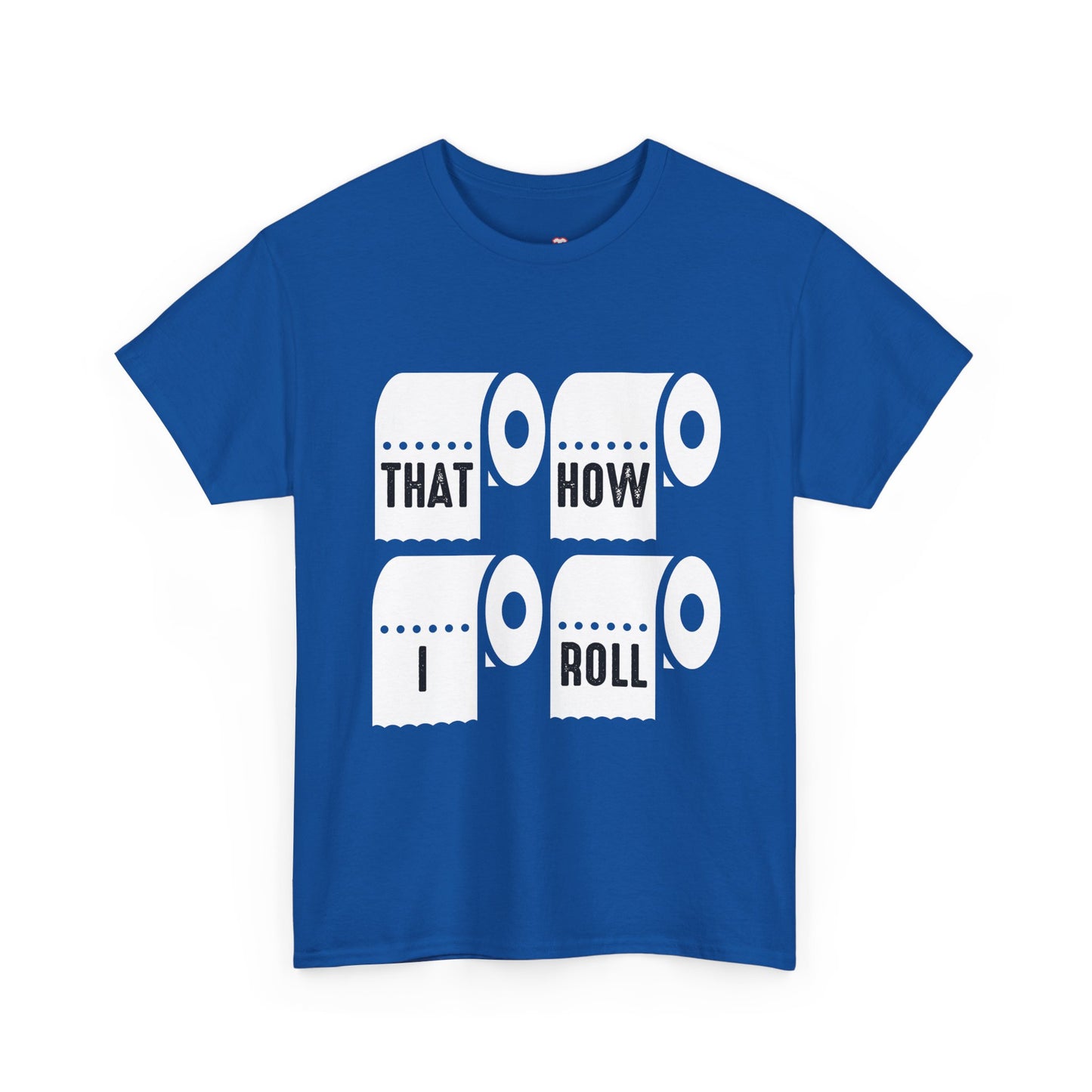 That'S How I Roll Toilet Paper - Unisex T-Shirt