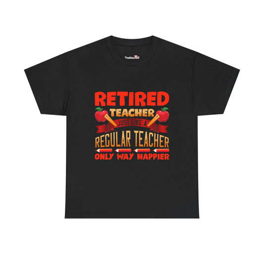 Retired Teacher Just Like A Regular Teacher - Unisex T-Shirt