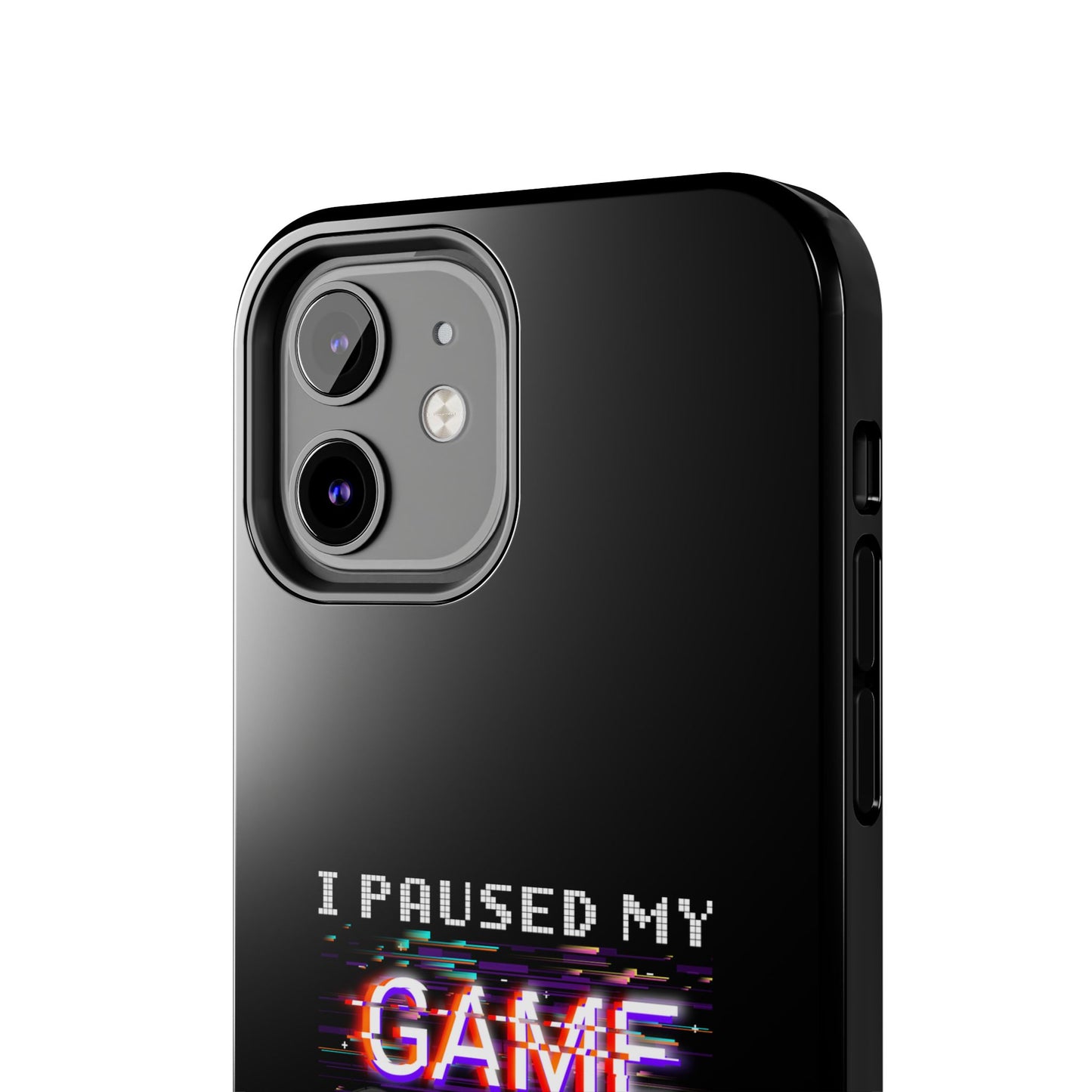 Video Gamer Shirt I Paused My Game To Be Here You'Re Welcome - Tough Phone Case