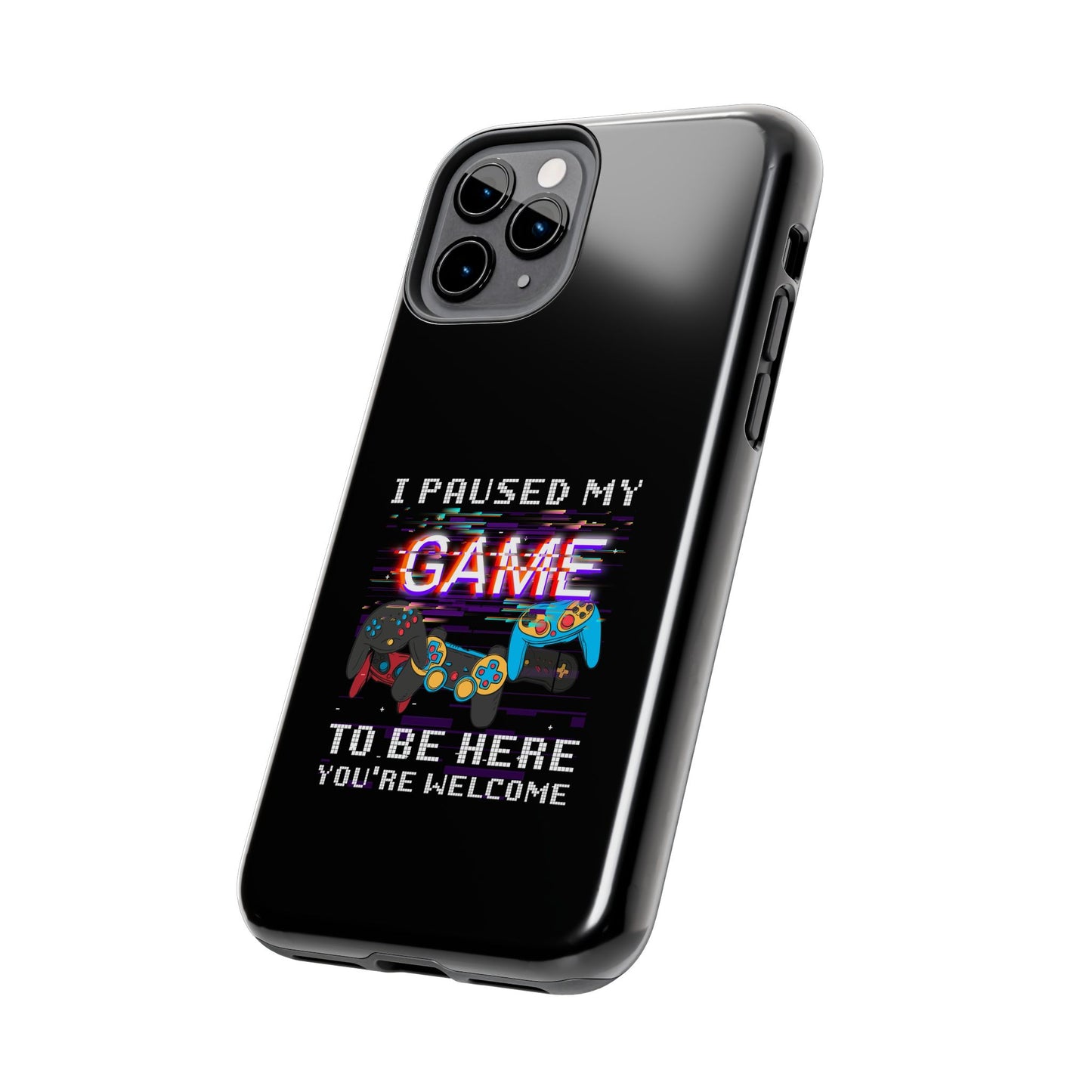 Video Gamer Shirt I Paused My Game To Be Here You'Re Welcome - Tough Phone Case