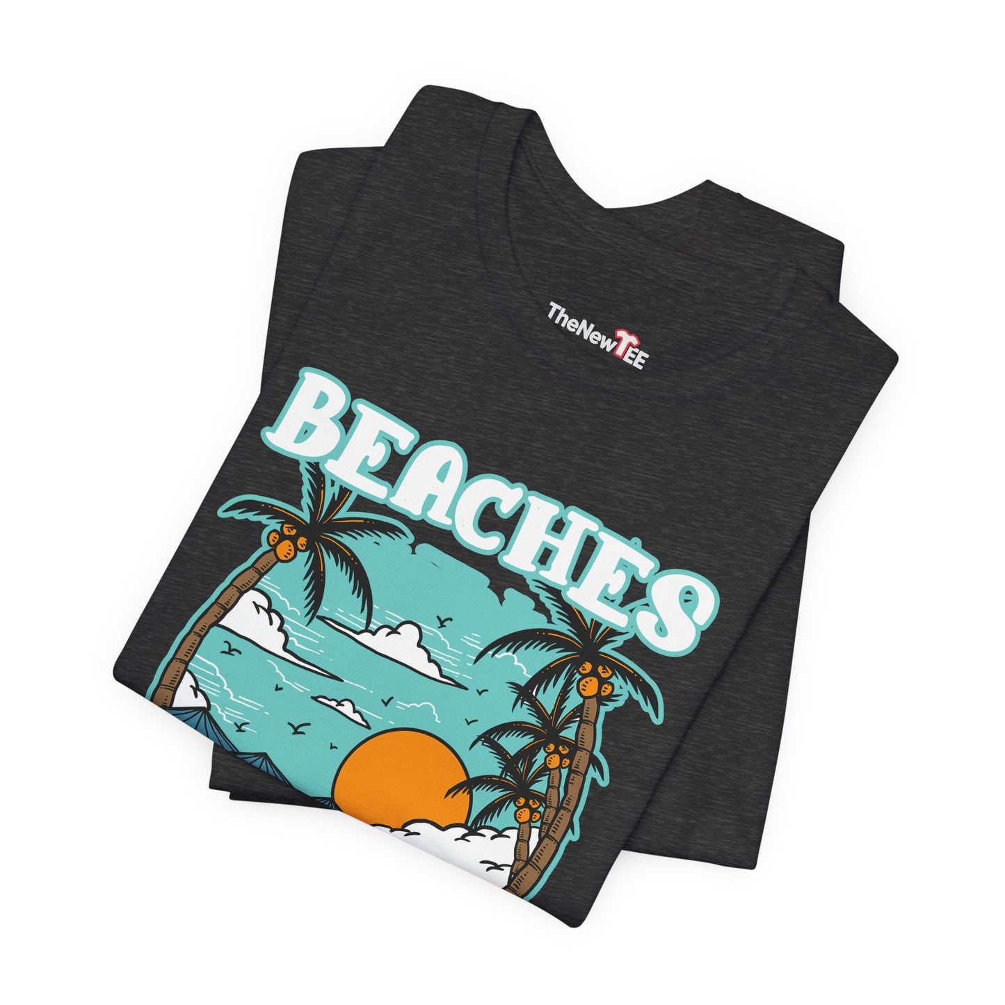 Beaches Booze & Besties Good Times T-Shirt