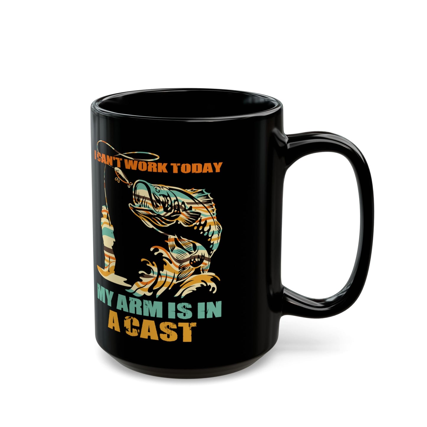 Fisherman, I Can'T Work Today My Arm Is In A Cast - Black Mug