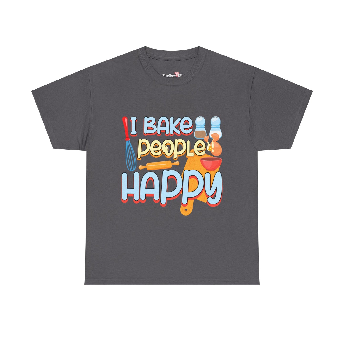 I Bake People Happy Pastry Chef Cake Cookie Baker Gift - Unisex Graphic T-Shirt