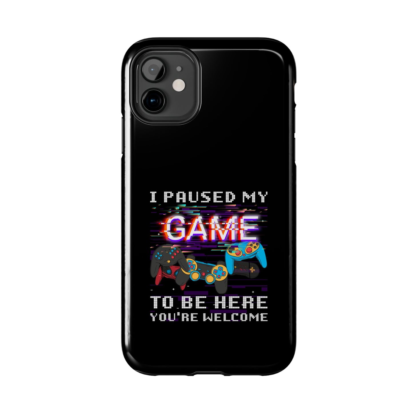 Video Gamer Shirt I Paused My Game To Be Here You'Re Welcome - Tough Phone Case