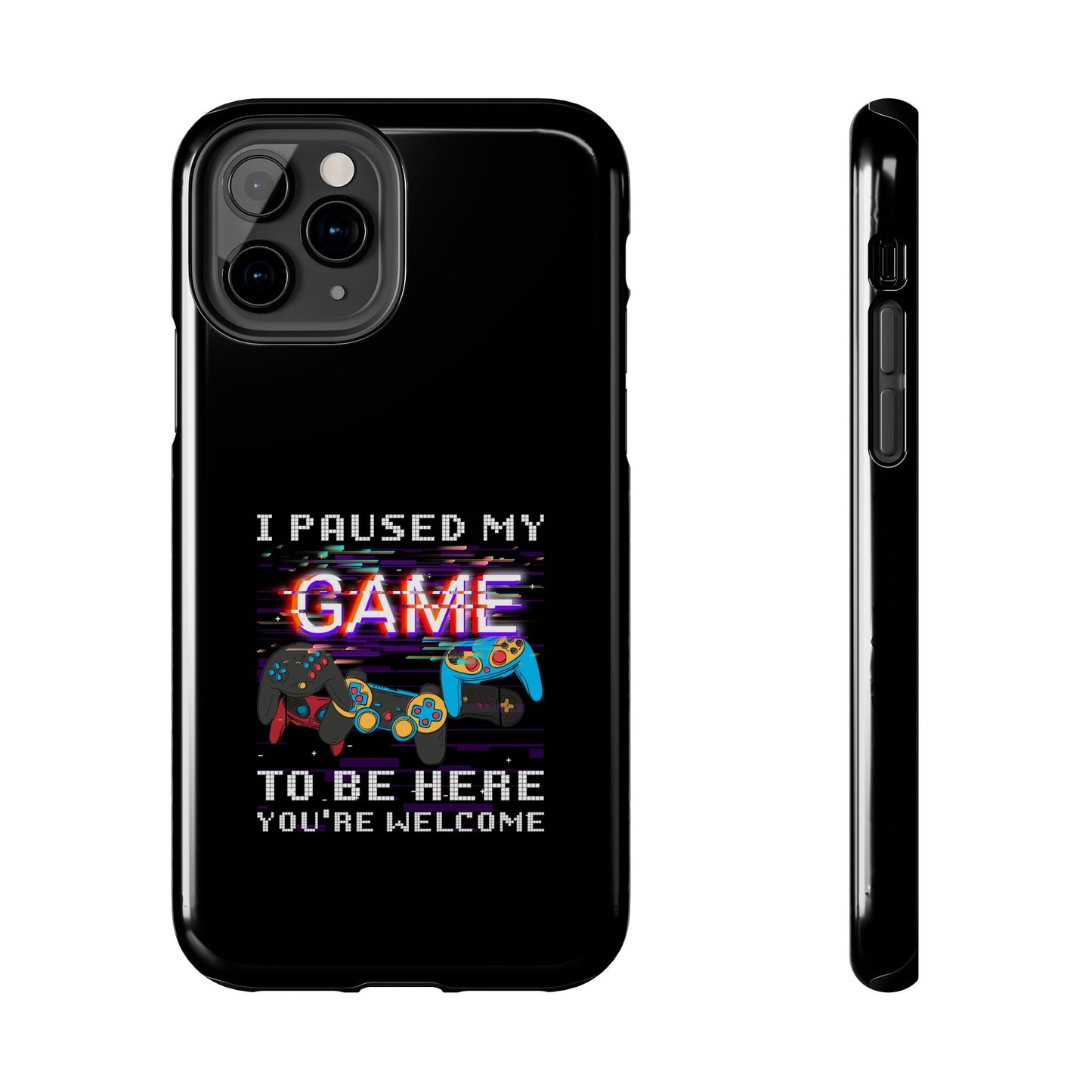 Video Gamer Shirt I Paused My Game To Be Here You'Re Welcome - Tough Phone Case