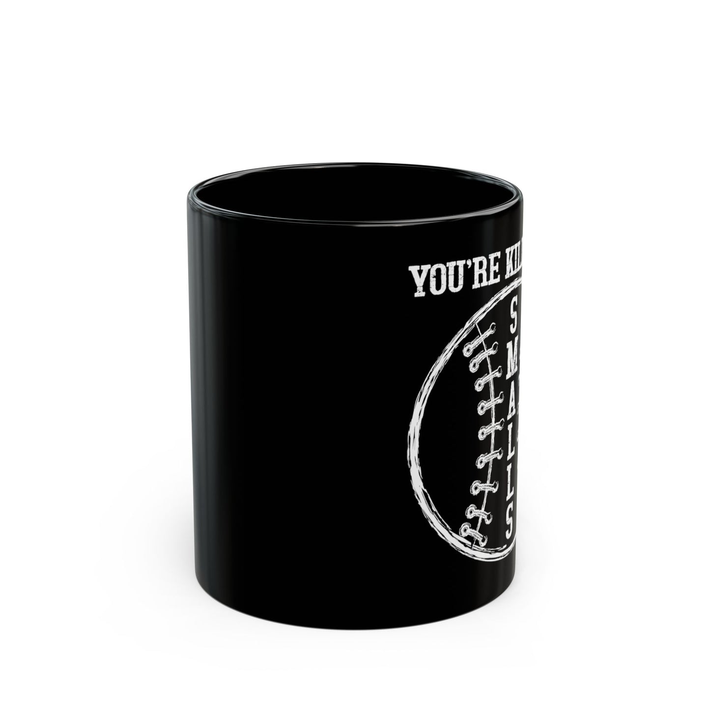 Cool You'Re Killin Me Smalls - Black Mug