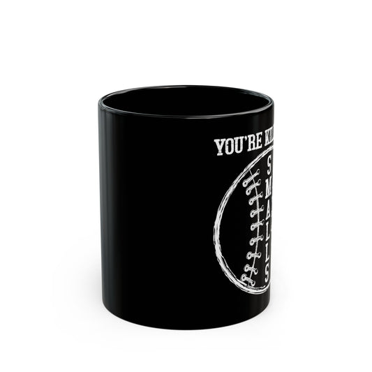 Cool You'Re Killin Me Smalls - Black Mug