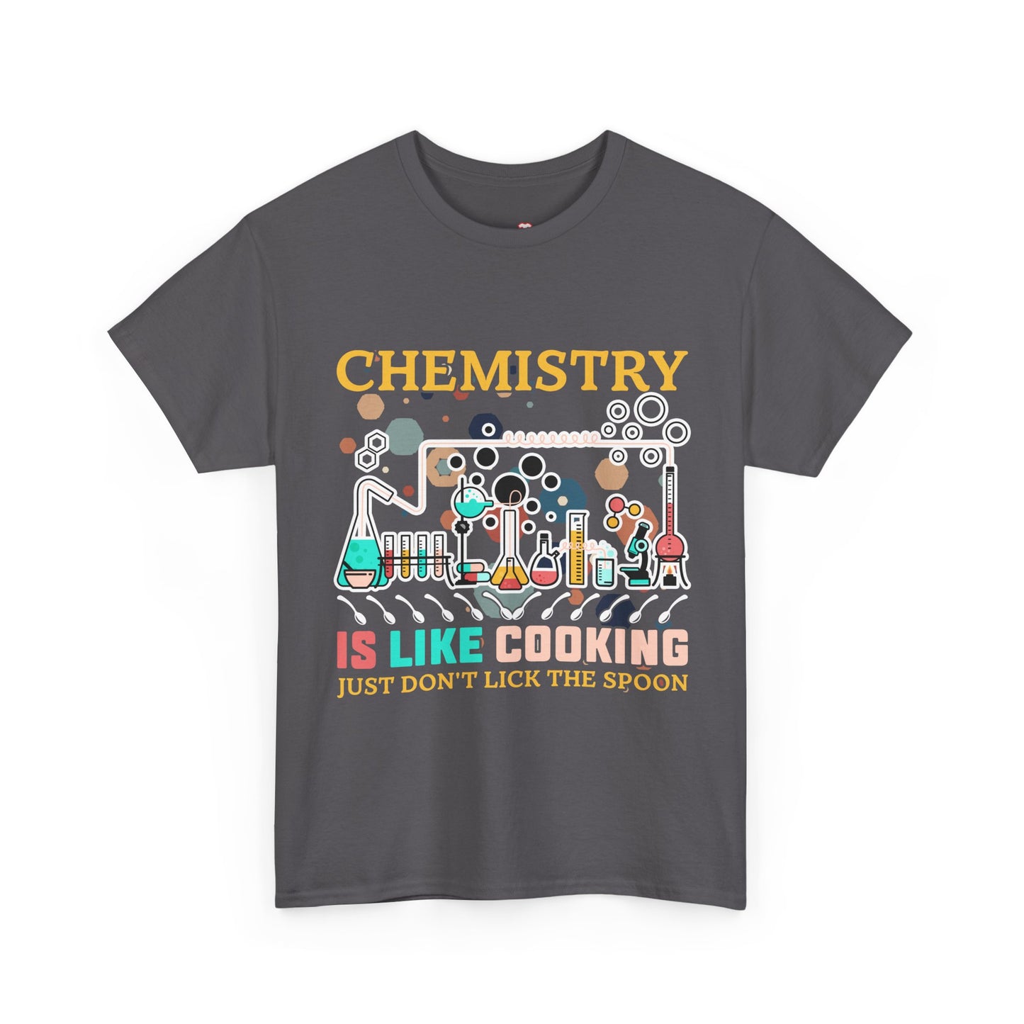 Science Chemistry Is Like Cooking Just Don'T Lick The Spoon - Unisex Graphic T-Shirt