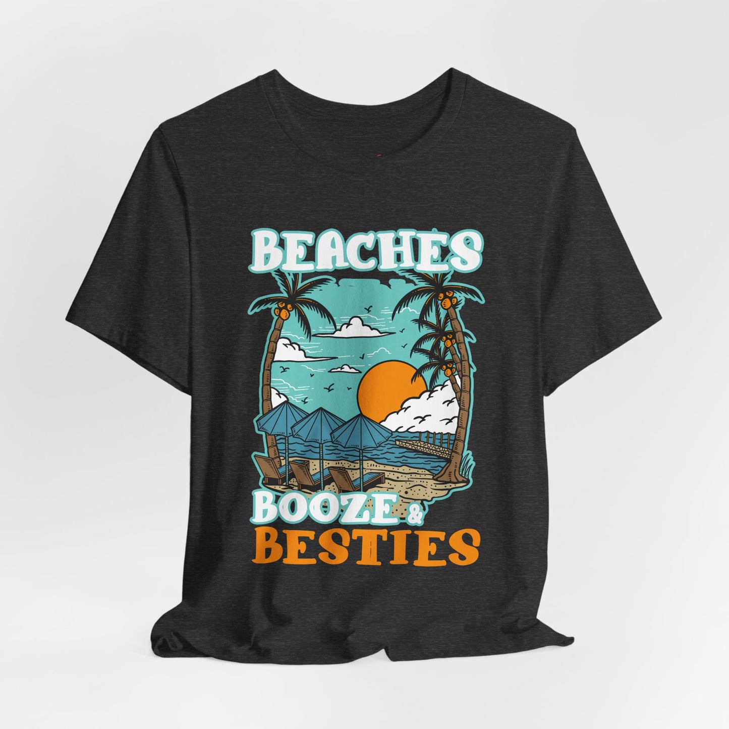 Beaches Booze & Besties Good Times T-Shirt