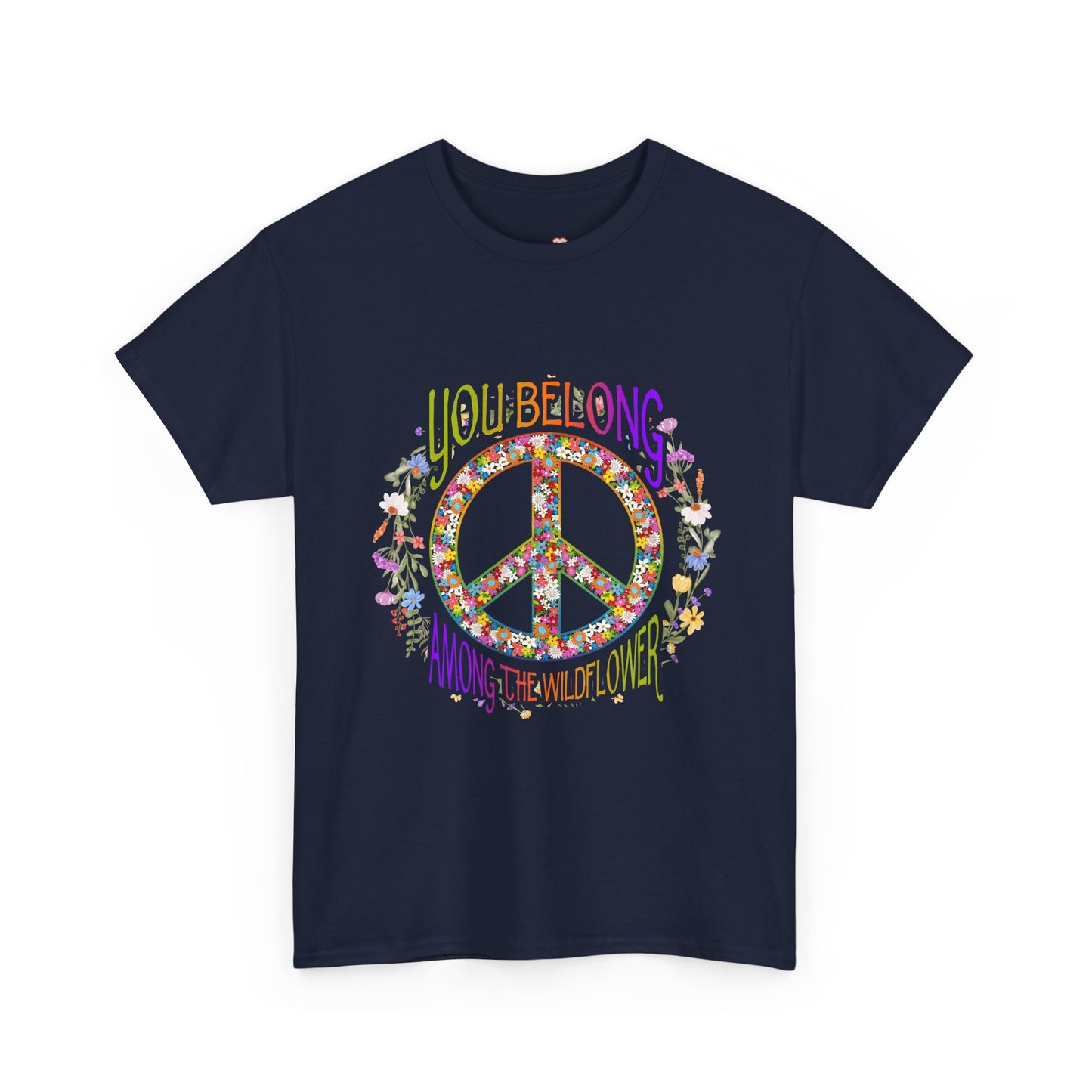 You Belong Among The Wildflower Hippie Peace Symbol - Unisex T-Shirt