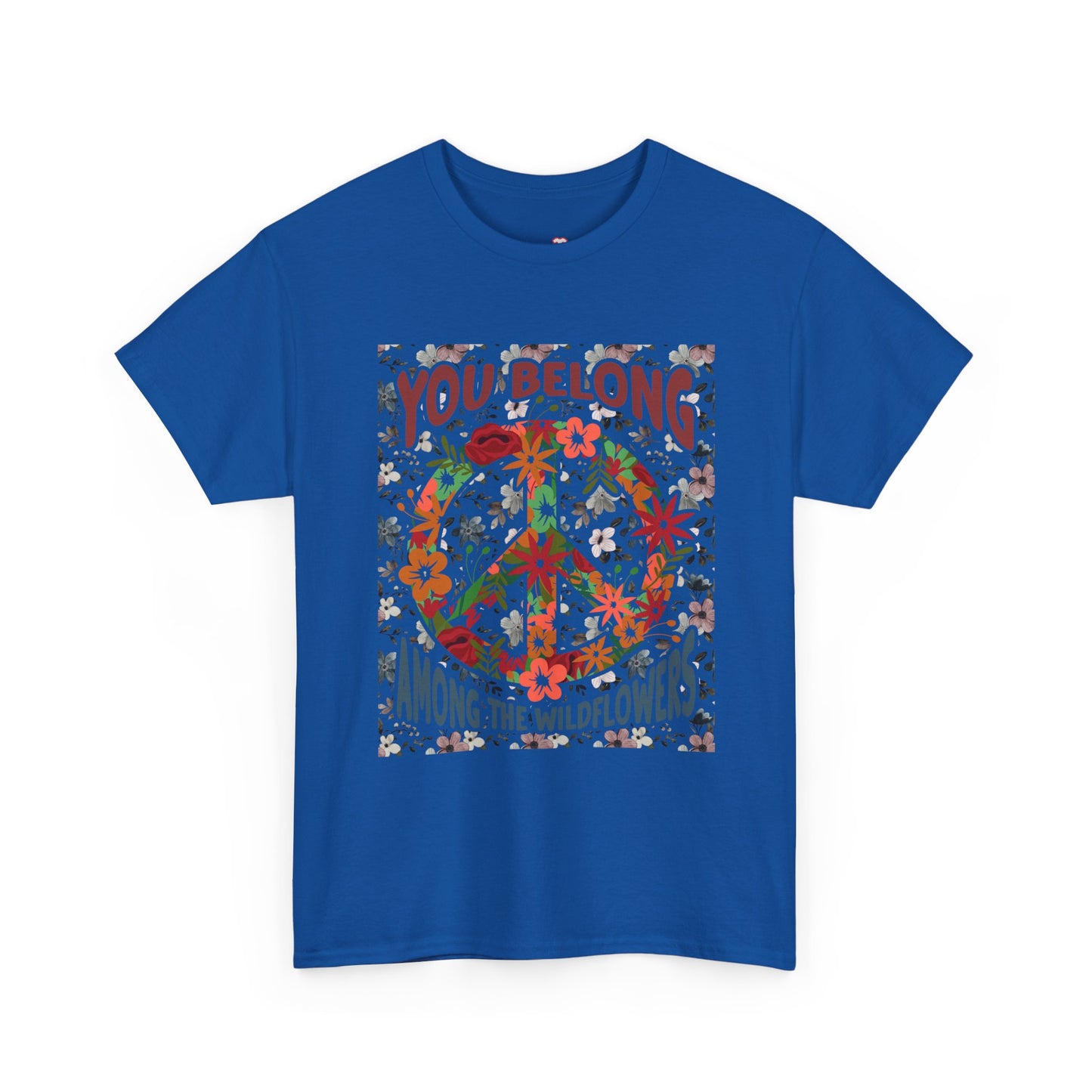You Belong Among The Wildflower Hippie Peace Symbol - Unisex T-Shirt