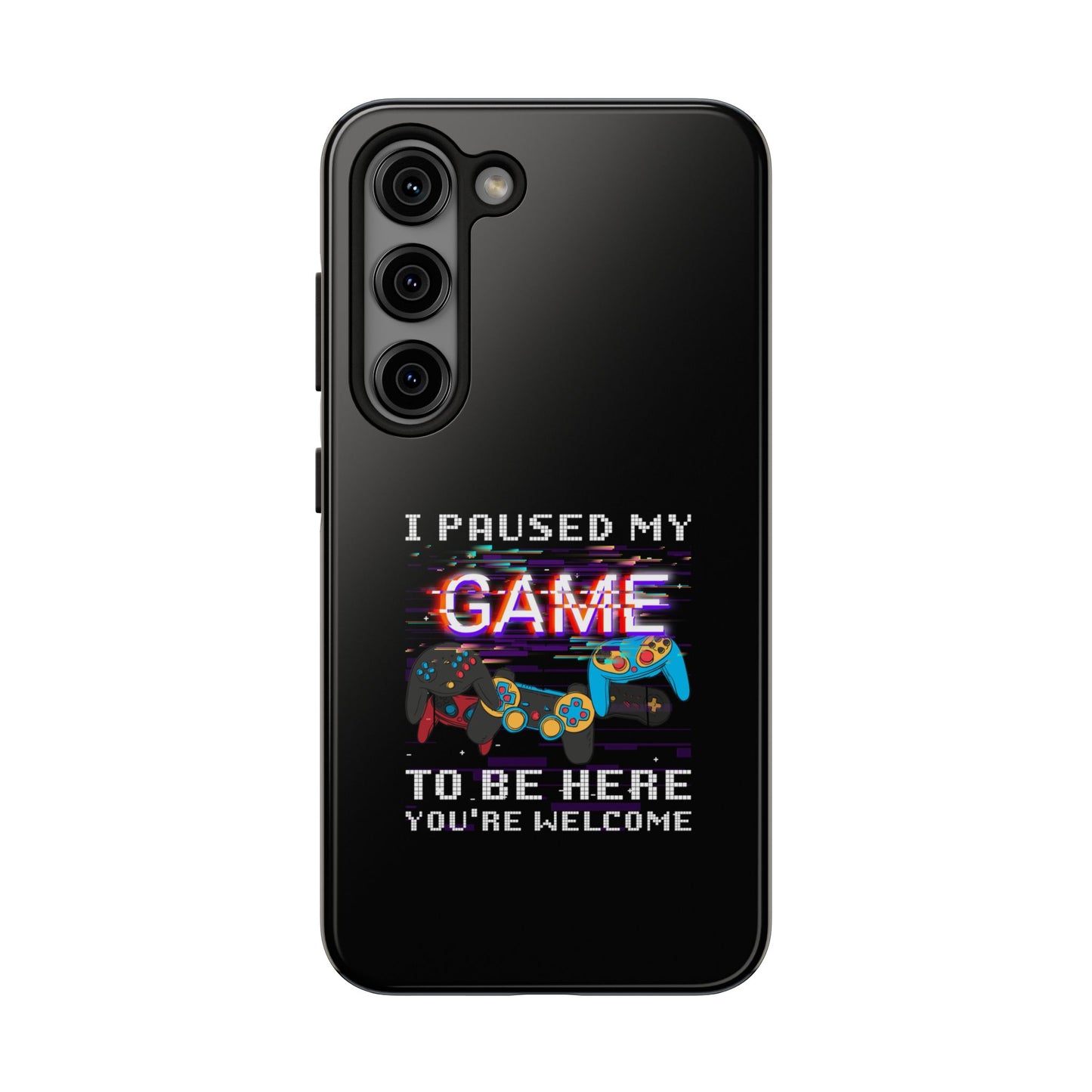 Video Gamer Shirt I Paused My Game To Be Here You'Re Welcome - Tough Phone Case