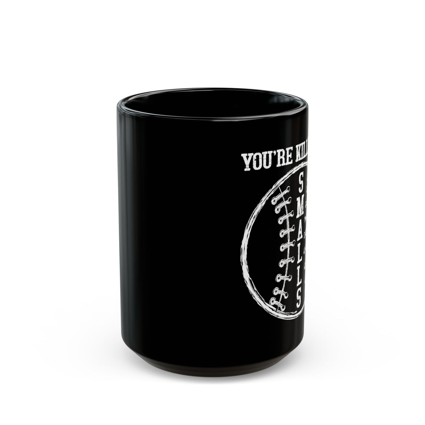 Cool You'Re Killin Me Smalls - Black Mug