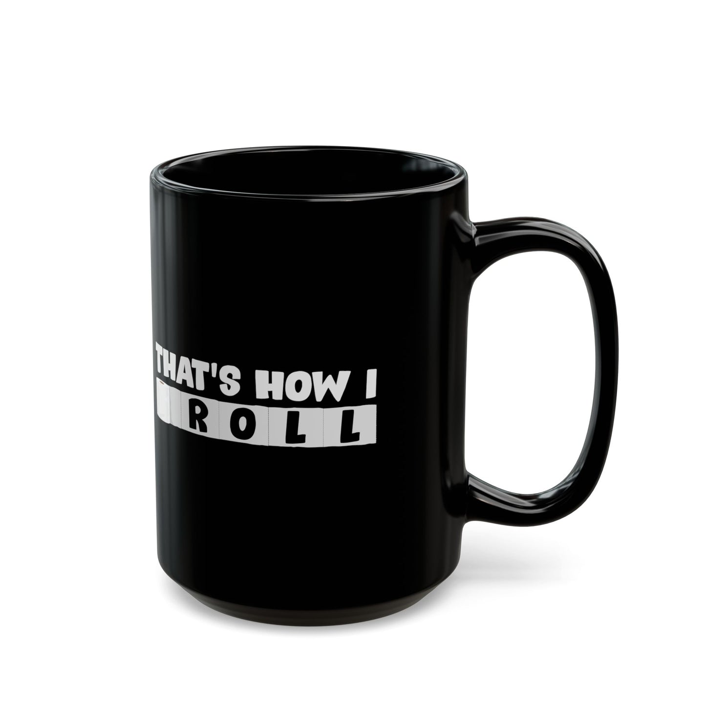 That'S How I Roll Toilet Paper - Black Mug