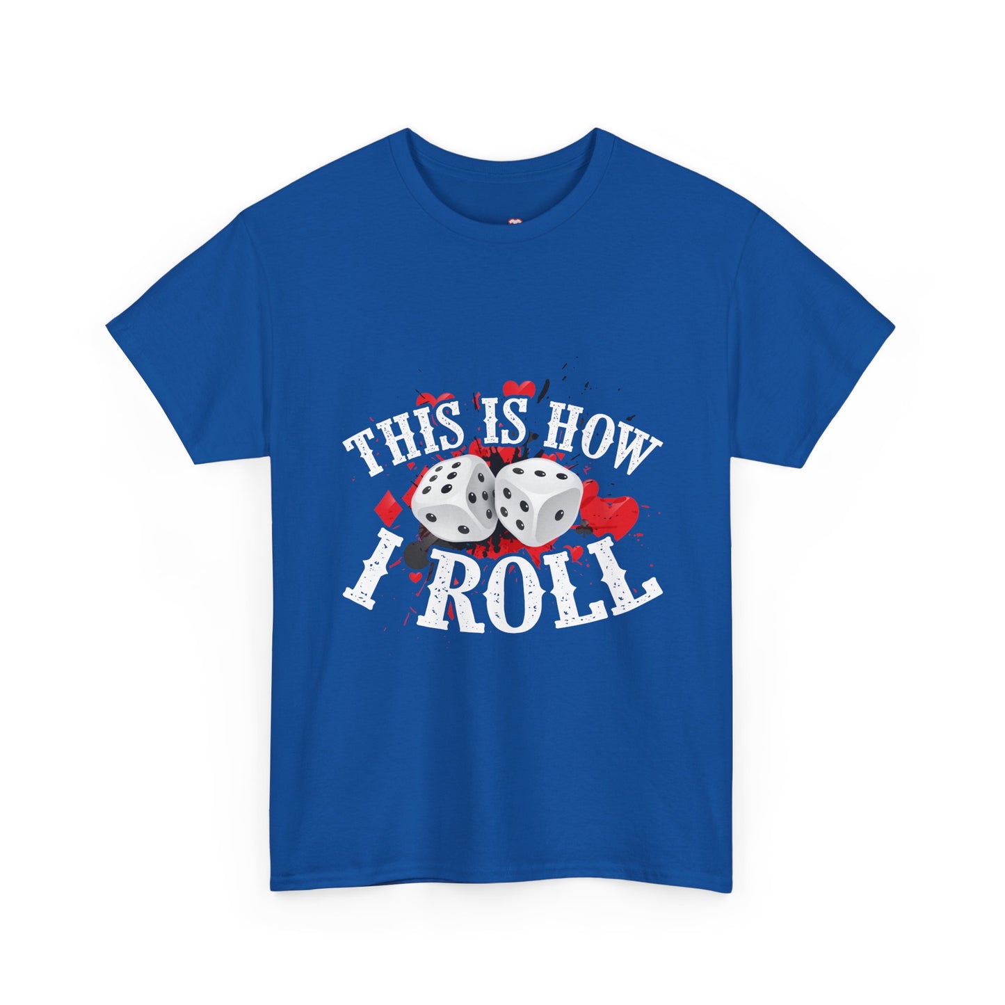This Is How I Roll Funny Casino Themed Dice Gambling Humor - Unisex T-Shirt