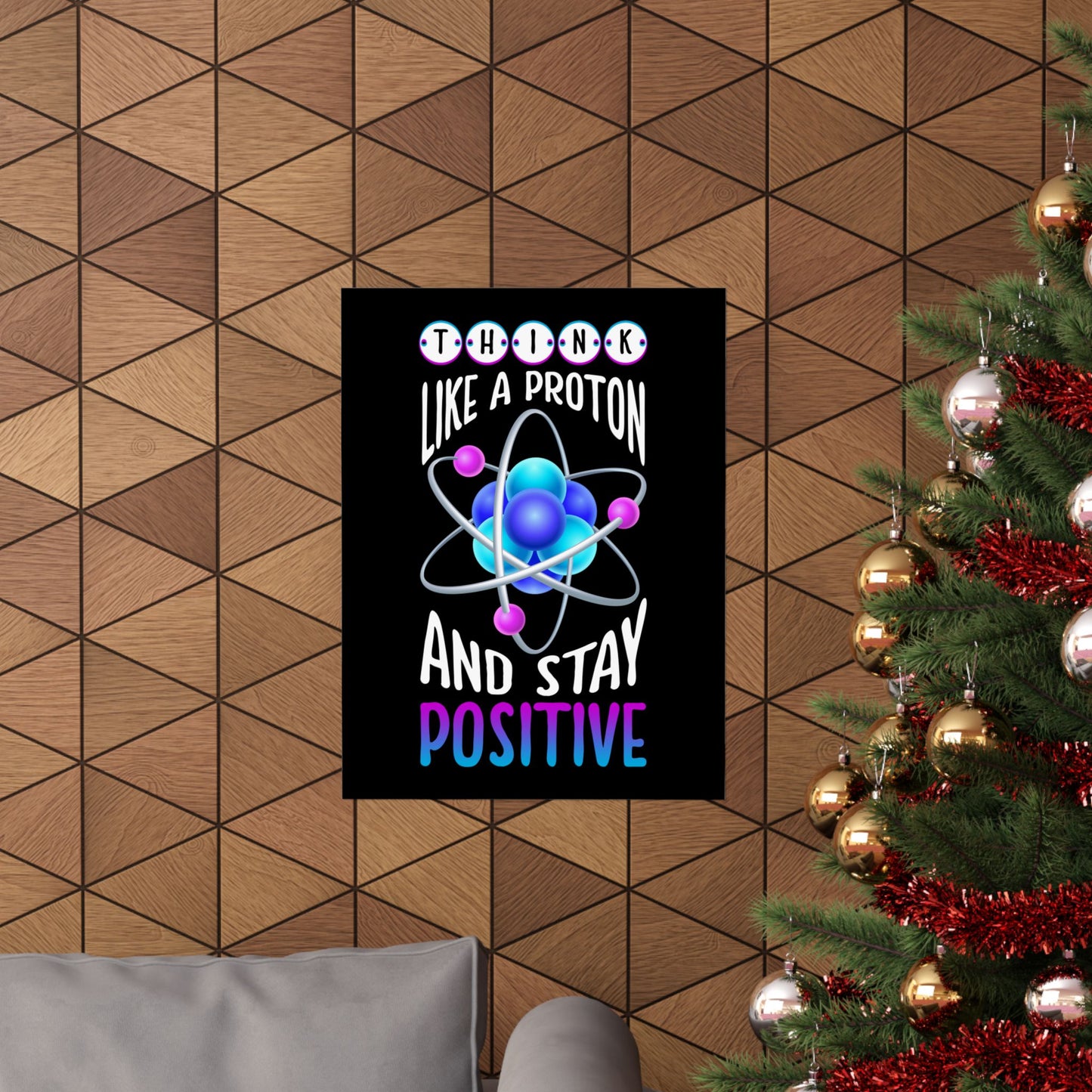 Think Like A Proton And Stay Positive Funny Science - Wall Art