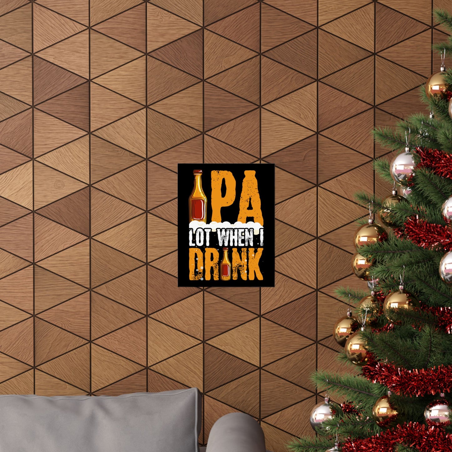 Ipa Lot When I Drink Funny Beer Drinking - Wall Art