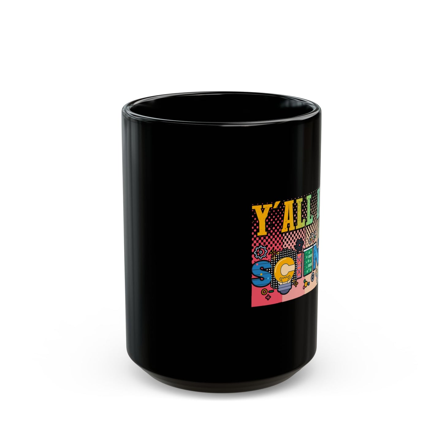 Y'All Need Science Chemistry Biology Physics Teacher Student - Black Mug
