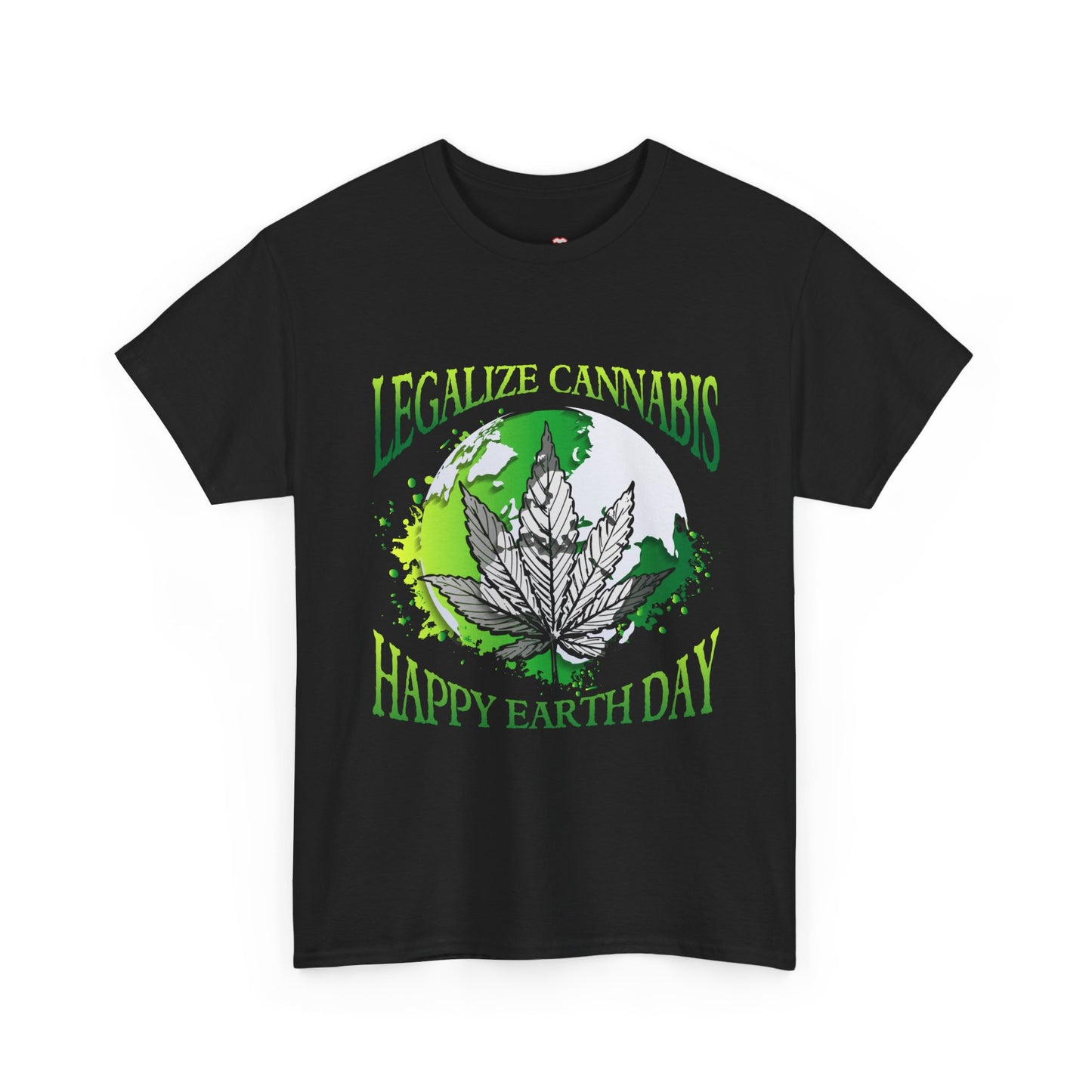 Happy Earth Day Legalize Cannabis - Unisex T-Shirt