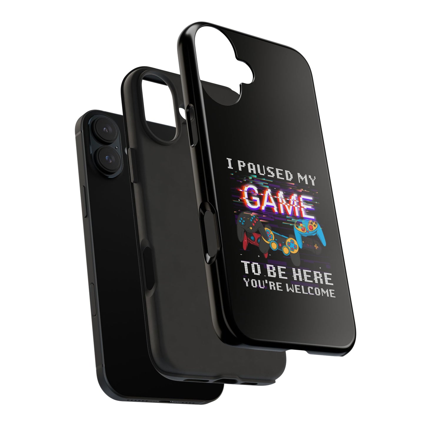 Video Gamer Shirt I Paused My Game To Be Here You'Re Welcome - Tough Phone Case
