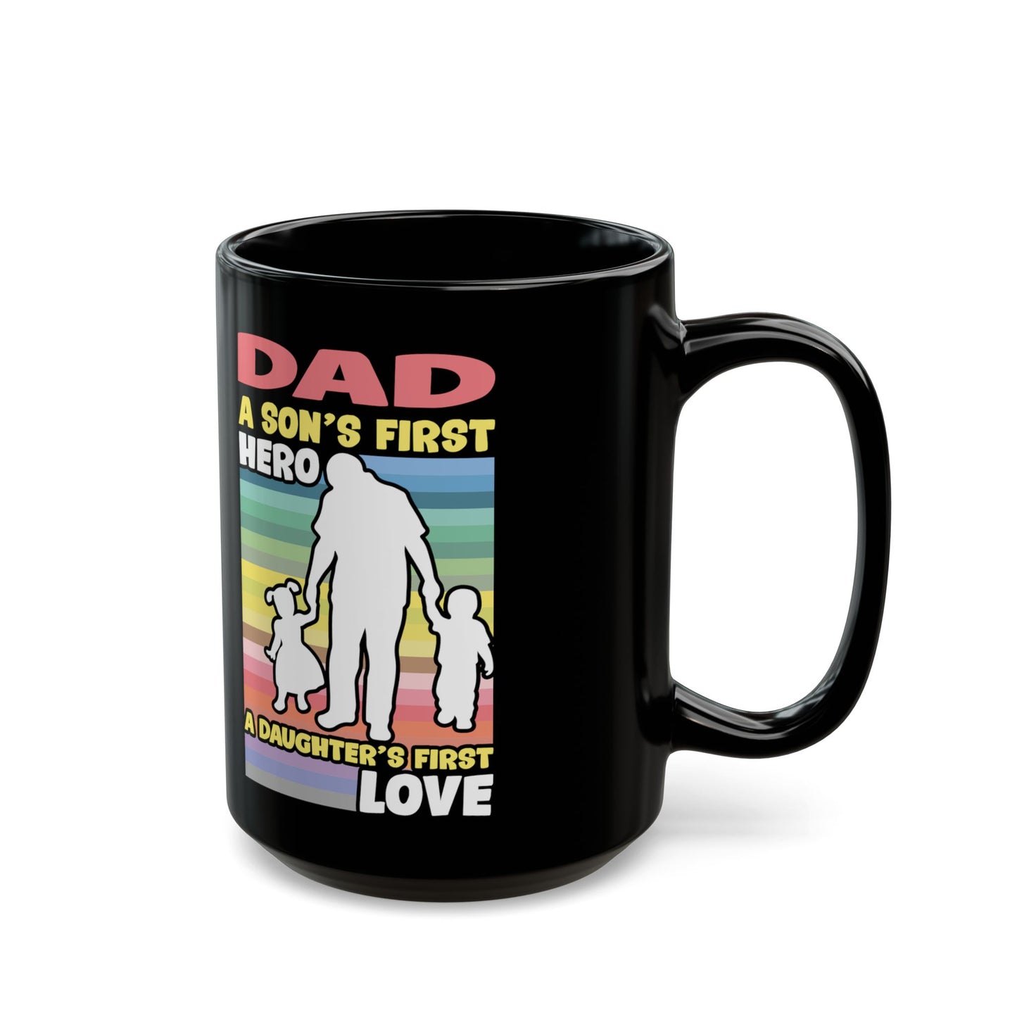 Dad A Daughter'S First Love A Son'S First Hero - Black Mug