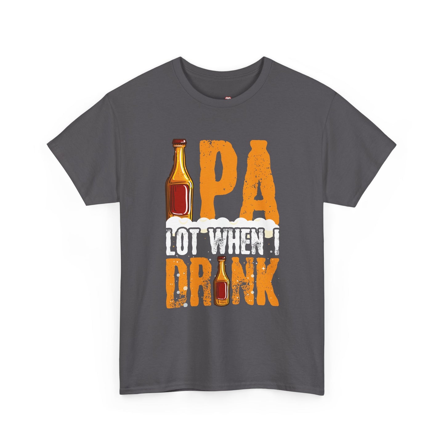 Ipa Lot When I Drink Funny Beer Drinking - Unisex T-Shirt
